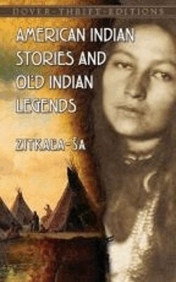 Zitkala-Ša - American Indian Stories and Old Indian Legends, Häftad