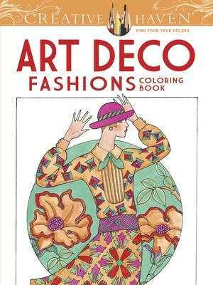Creative Haven Art Deco Fashions Coloring Book 1