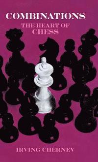 bokomslag Combinations: The Heart of Chess