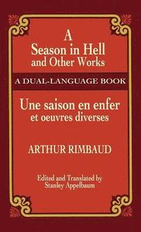 bokomslag A Season in Hell and Other Works/Une Saison En Enfer Et Oeuvres Diverses