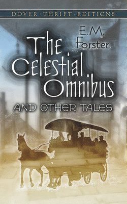 E.M. Forster - The Celestial Omnibus and Other Tales, Häftad