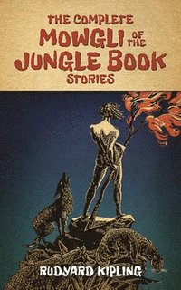 bokomslag The Complete Mowgli of the Jungle Book Stories