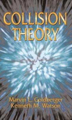 Marvin L. Goldberger, Kenneth M. Watson - Collision Theory, Inbunden