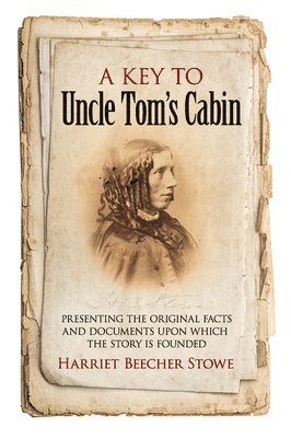 Harriet Beecher Stowe - Key to Uncle Tom's Cabin, Häftad