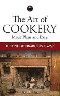 bokomslag The Art of Cookery Made Plain and Easy