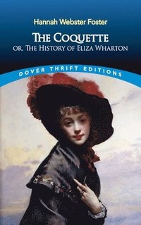bokomslag The Coquette: or, the History of Eliza Wharton