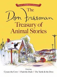 bokomslag The Don Freeman Treasury of Animal Stories: Featuring Cyrano the Crow, Flash the Dash and the Turtle and the Dove