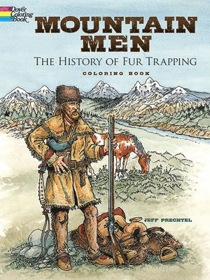 Mountain Men -- the History of Fur Trapping Coloring Book 1