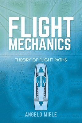 Flight Mechanics: Theory of Flight Paths 1