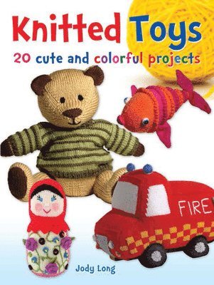 bokomslag Knitted Toys: 20 Cute and Colorful Projects