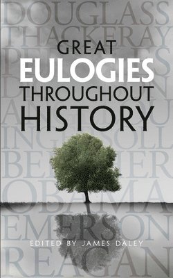 James Daley, James Daley - Great Eulogies Throughout History, Häftad