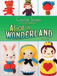 bokomslag Crochet Stories: Alice in Wonderland