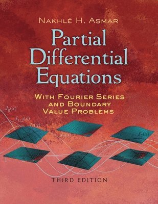 Nakhle H. Asmar - Partial Differential Equations with Fourier Series and Boundary Value Problems, Häftad