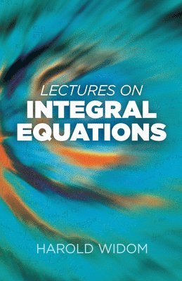 Harold Widom - Lectures on Integral Equations, Häftad
