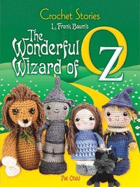 bokomslag Crochet Stories: the Wonderful Wizard of Oz