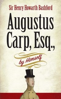 bokomslag Augustus Carp, Esq., by Himself