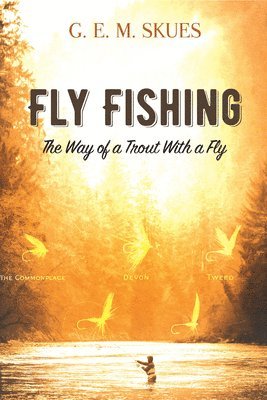 bokomslag Fly Fishing: the Way of a Trout with a Fly