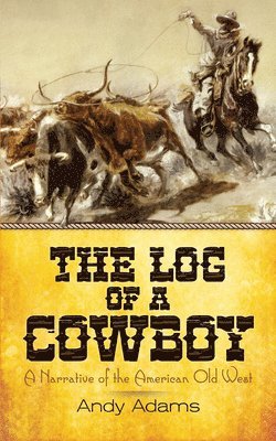 Andy Adams - The Log of a Cowboy, Häftad