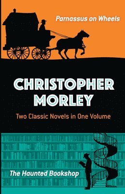 Christopher Morley: Two Classic Novels in One Volume 1