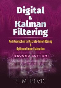 bokomslag Digital and Kalman Filtering: an Introduction to Discrete-Time Filtering and Optimum Linear Estimation, Second Edition