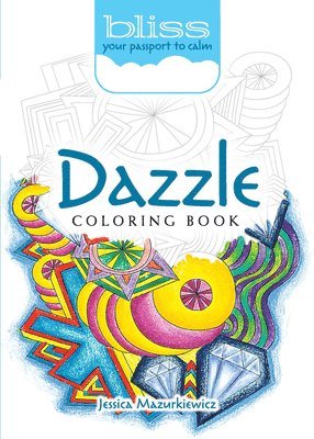 Jessica Mazurkiewicz - Bliss Dazzle Coloring Book, Häftad