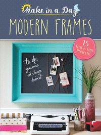 bokomslag Make in a Day: Modern Frames