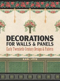 bokomslag Decorations for Walls and Panels: Early Twentieth-Century Design and Pattern