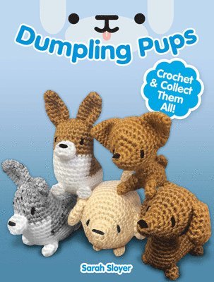 bokomslag Dumpling Pups: Crochet and Collect Them All!