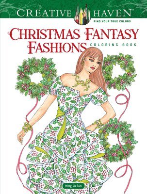 Creative Haven Christmas Fantasy Fashions Coloring Book 1