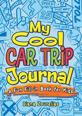 My Cool Car Trip Journal: a Fun Fill-in Book for Kids