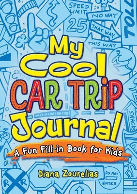 My Cool Car Trip Journal: a Fun Fill-in Book for Kids 1