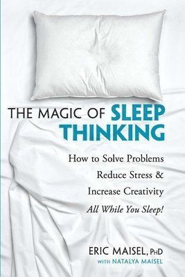 Maisel, E: Magic of Sleep Thinking