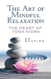 bokomslag The Art of Mindful Relaxation: the Heart of Yoga Nidra