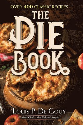 bokomslag The Pie Book: Over 400 Classic Recipes