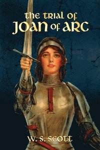 bokomslag The Trial of Joan of ARC