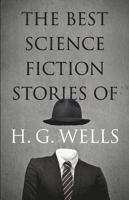 H.G. Wells, H. G. Wells - The Best Science Fiction Stories of H. G. Wells, Häftad