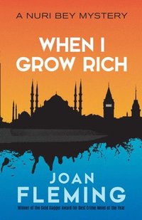 bokomslag When I Grow Rich: a Nuri Bey Mystery
