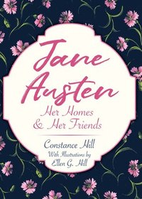 bokomslag Jane Austen: Her Homes and Her Friends