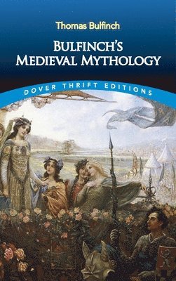 Bulfinch'S Medieval Mythology 1