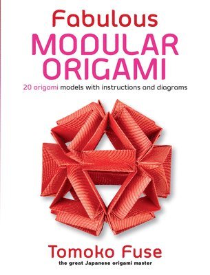 Fabulous Modular Origami: 20 Origami Models with Instructions and Diagrams 1