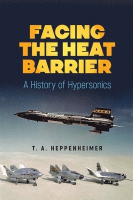 Facing the Heat Barrier: a History of Hypersonics 1