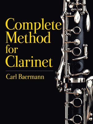 Carl Baermann - Complete Method for the Clarinet, Häftad