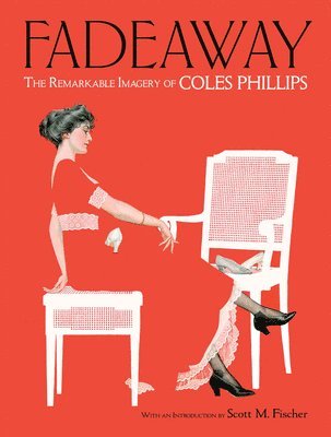 bokomslag Fadeaway: the Remarkable Imagery of Coles Phillips