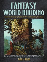 bokomslag Creative World Building and Creature Design: a Guide for Illustrators, Game Designers, and Visual Creatives of All Types
