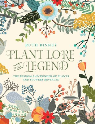 Plant Lore and Legend: The Wisdom and Wonder of Plants and Flowers Revealed 1