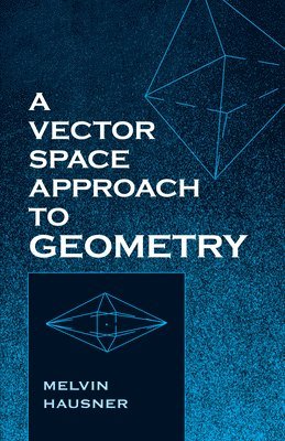 A Vector Space Approach to Geometry 1