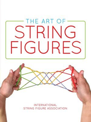 0 International String Figure, International String Figure Association - The Art of String Figures, Häftad