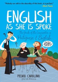 bokomslag English as She is Spoke: the Guide of the Conversation in Portuguese and English