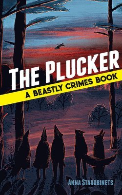 Anna Starobinets - The Plucker: a Beastly Crimes Book (#4), Inbunden