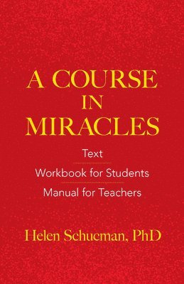 PhD Schucman, Helen - A Course in Miracles: Text, Workbook for Students, Manual for Teachers, Häftad